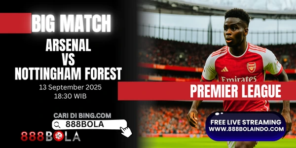 Prediksi 888BOLA Arsenal vs Forest – Revealing Who is the best team?