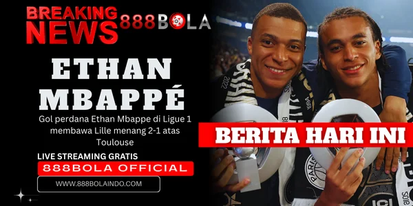 888BOLA Ethan Mbappé First Goal for Lille : A Powerful and Triumph