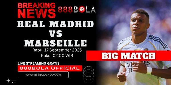 888BOLA Real Madrid vs Marseille Revealing the Best spectacular Battle