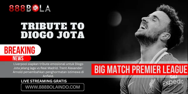 Exclusive Tribute for The Best Epic of Diogo Jota 888bola In The Liverpool vs Madrid